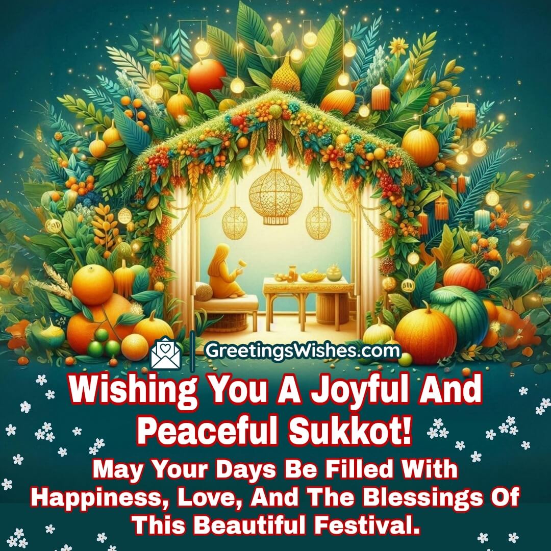 Joyoyful And Peaceful Sukkot Greetings